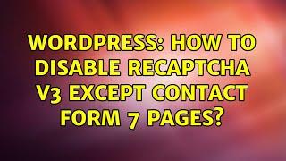 Wordpress: How to disable recaptcha v3 except contact form 7 pages?