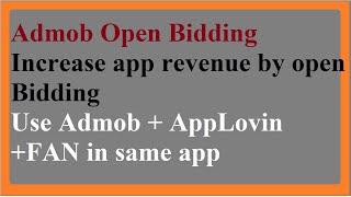 Admob Open Bidding with Facebook Audience Network and AppLovin