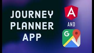 Create a Journey Planner App with Angular: Integrating Google Places Autocomplete API (1/3)