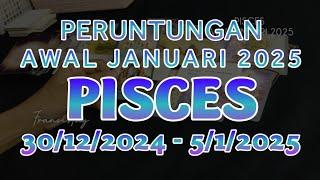 PERUNTUNGAN PISCES AWAL JANUARI 2025 30/12/2024 - 5/1/2025 RAMALAN TAROT 7 HARI KEDEPAN#pisces