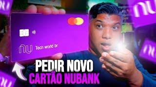 COMO PEDIR NOVO CARTÃO DO CARTÃO DO NUBANK!