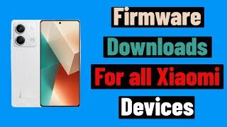 Firmware Downloads for all Xiaomi Devices Global Version. #XaimiFirmware #RedmiFirmware #MiFirmware