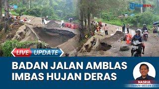 Longsor Jalan Lintas Karo-Langkat, Akibatkan Setengah Badan Jalan Amblas di Kawasan Desa Kabanjahe