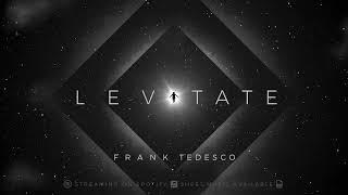 Frank Tedesco - Levitate (Official Audio)