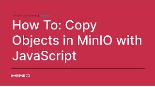 How to copy objects in MinIO With JavaScript #ObjectStorage #NodeJS