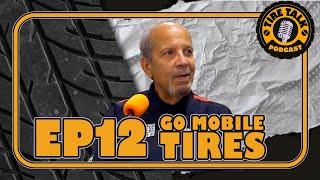 Go Mobile Tires | The Surprising TRUTH About Mobile Tire Shops | Tire Talk Podcast #12