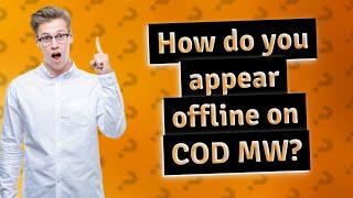 How do you appear offline on COD MW?