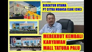 DIREKTUR UTAMA PT CITRA NUANSA ELOK CNE MEREKRUT KEMBALI KARYAWAN MALL TATURA PALU