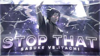 Stop That - Sasuke vs Itachi [Edit/AMV] 4K Quick!