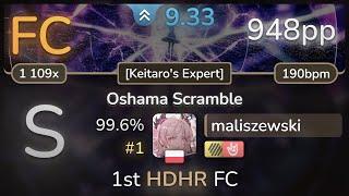 9.3⭐ maliszewski | t+pazolite - Oshama Scramble [Keitaro's Expert] +HDHR 99.6% (#1 948pp FC) - osu!