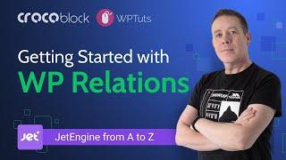 How to Get Started with WordPress Relationships? | JetEngine from A to Z course