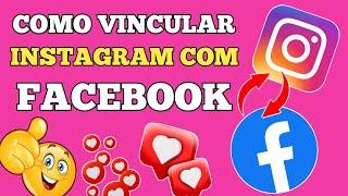 COMO VINCULAR INSTAGRAM COM FACEBOOK - ATUALIZADO EM 2024