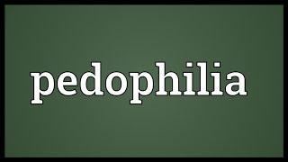Pedophilia Meaning