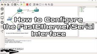 How to Configure FastEthernet / Serial Interface of Cisco Router with GNS3 | SYSNETTECH Solutions