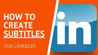 How to Add Subtitles to Videos on LinkedIn