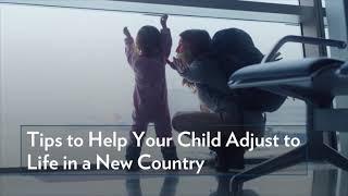 Tips to Help Children Adjust to Life in a New Country