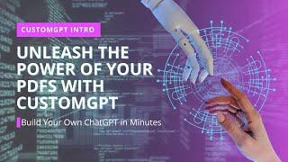 CustomGPT Intro: Unleash the Power of Your PDFs with CustomGPT | Build Your Own ChatGPT in Minutes