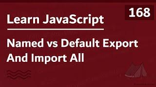 Learn JavaScript In Arabic 2021 - #168 - Named vs Default Export And Import All