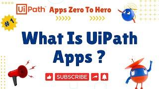 What is UiPath Apps | UiPath Apps: Zero to Hero - # 1