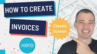 Xero Invoices - How to Create and Send a Customer Invoice - Classic Invoicing Screen