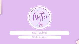 Nail Natter Episode 1