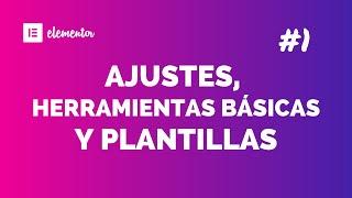 TUTORIAL ELEMENTOR #1 - Ajustes, herramientas básicas y plantillas