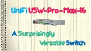 Ubiquiti UniFi USW-Pro-Max-16 - A Surprisingly Versatile Switch