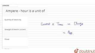 Ampere - hour is a unit of