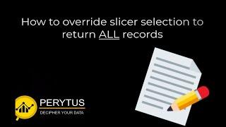 How to override slicer selection to return all records | PeryTUS - Power BI How To