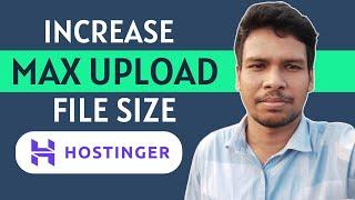 How To Increase Maximum Upload File Size In Hostinger 2024