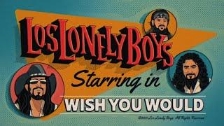 Los Lonely Boys - Wish You Would (Official Music Video)