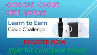 Learn To Earn Cloud Challenge | Google Cloud FREE SWAGS & GOODIES |101% Free Google Courses QWIKLABS