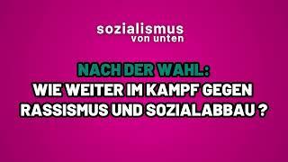 Nach der Wahl: Wie weiter im Kampf gegen Rassismus und Sozialabbau?