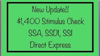 New Update! $1,400 Stimulus Check - SSA, SSDI, SSI, Direct Express