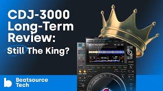 Still The King? CDJ-3000 Long-Term Review | Beatsource Tech