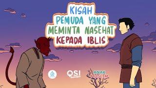 Kisah Pemuda Yang Meminta Nasihat Kepada Iblis || Kisah Anak Muslim