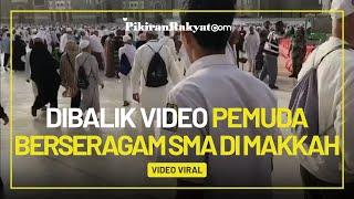 Viral di TikTok Video Pemuda Berseragam SMA di Makkah diduga Bolos Sekolah, Begini Penjelasannya