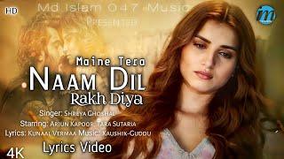 Maine Tera Naam Dil Rakh Diya Female Version (LYRICS) Shreya Ghoshal | Ek Villain Returns | Sad Song