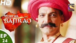 Peshwa Bajirao - पेशवा बाजीराव - Ep 24 - 23rd Feb, 2017