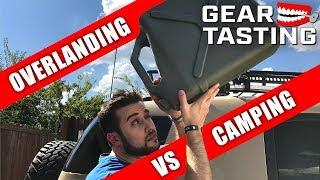 Overlanding vs. Camping - Gear Tasting 103
