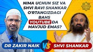 NIMA UCHUN DR ZAKIR NAIK VA SHVI RAVI SHANKAR O'RTASIDAGI BAHS YOUTUBEDA MAVJUD EMAS? O'ZBEK TILIDA