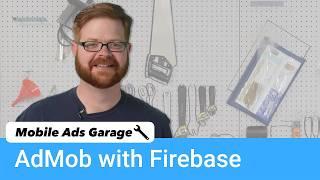 AdMob with Firebase - Mobile Ads Garage #6