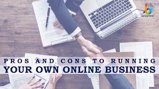 Pros And Cons To Running Your Own Online Business