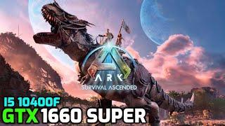 Ark Survival Ascended | GTX 1660 Super | i5 10400f | Benchmark