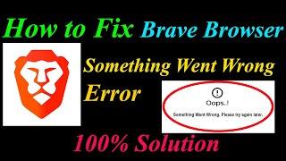 How to Fix Brave  Oops - Something Went Wrong Error in Android & Ios - Please Try Again Later