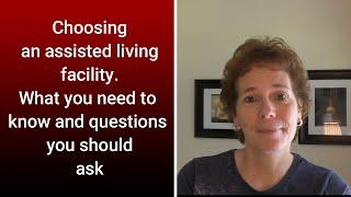 Choosing an Assisted Living Facility: What to look for and questions to ask.