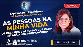 Bárbara Britto | AS PESSOAS NA MINHA VIDA: Os Desafios e Alegrias que cada relação nos proporciona