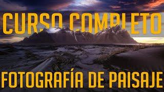 Curso Completo de FOTOGRAFÍA de PAISAJE: INTRODUCCIÓN