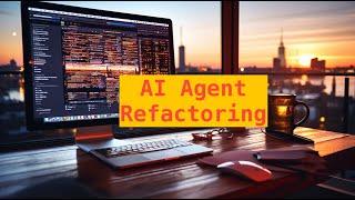 Refactoring Your AI Agent: Enhancing Code Readability and Maintainability