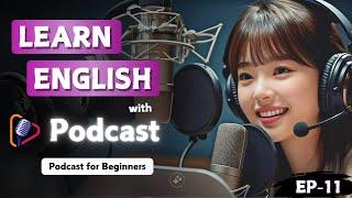 Learn English with podcast Conversation to past tenses in life | Podcast English learning | Ep : 11